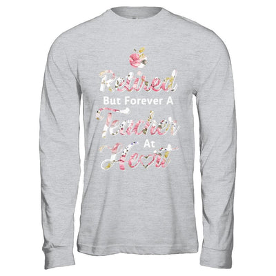 Retired But Forever A Teacher At Heart-T-Shirt & Hoodie-Long Sleeve T-Shirt-Sport Grey