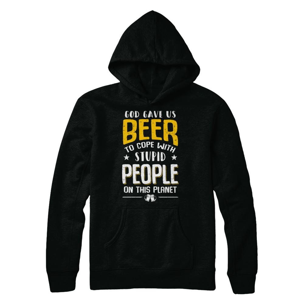 God Gave Us Beer To Cope With Stupid People-T-Shirt & Hoodie-Pullover Hoodie-Black