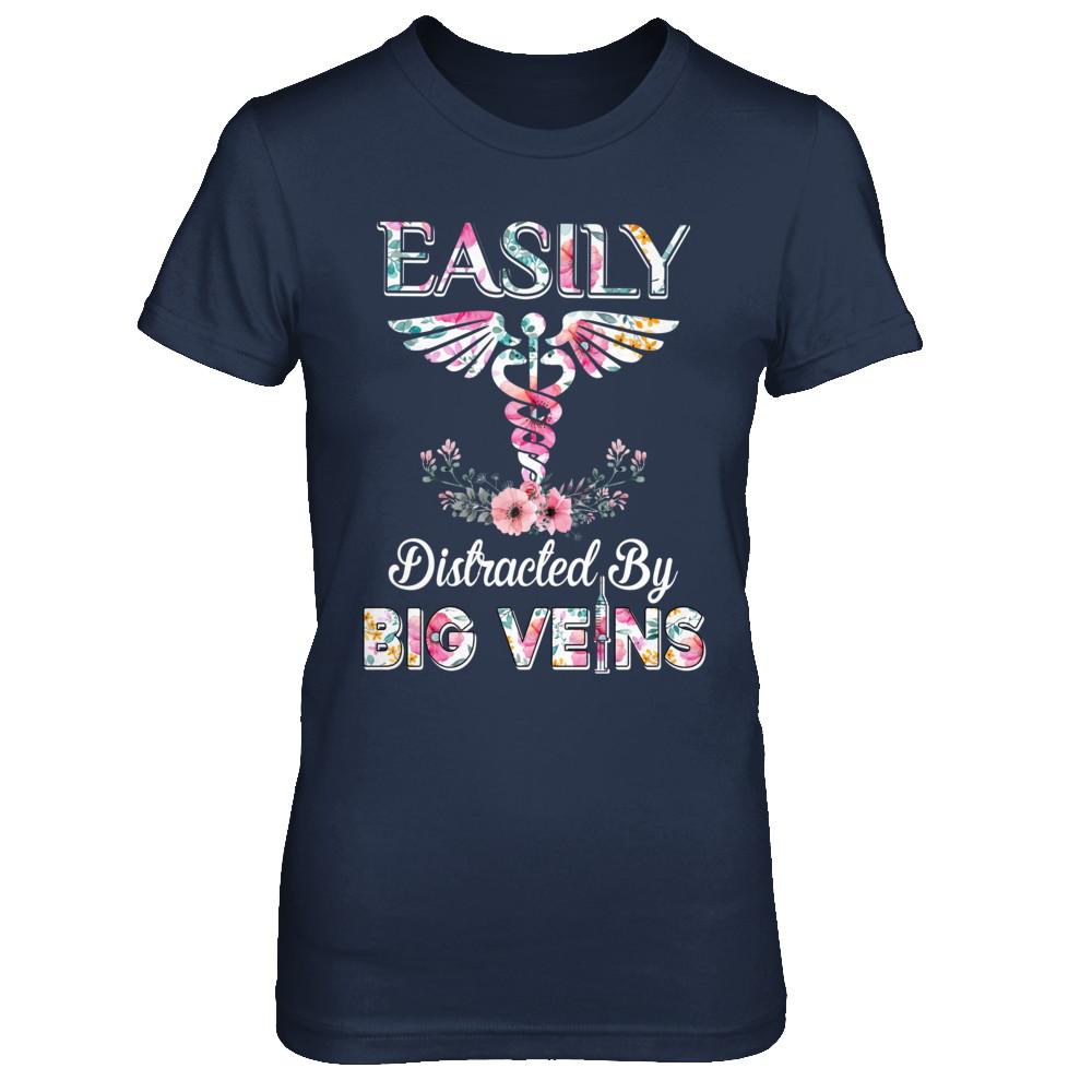 Easily Distracted By Big Veins Funny Nurse Nursing-T-Shirt & Hoodie-Women's T-Shirt-Navy