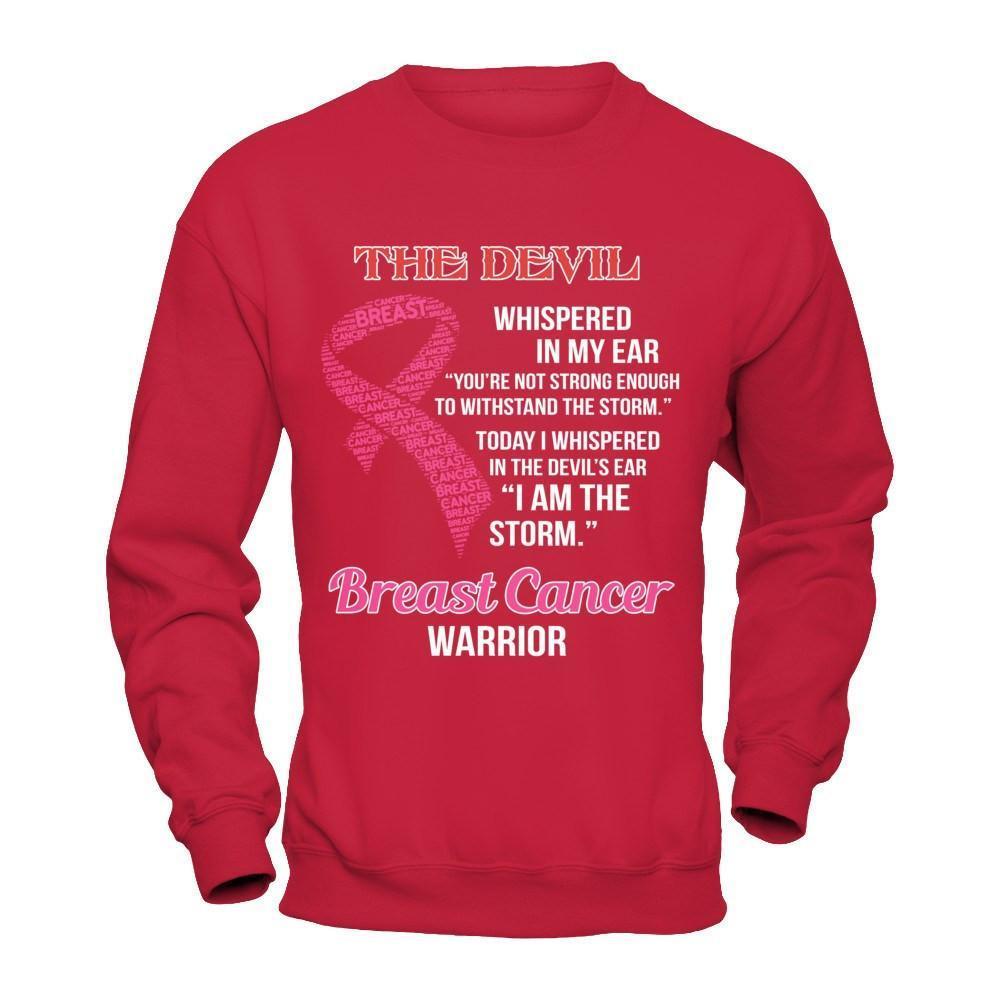 Breast Cancer Warrior I Whispered In The Devil's Ear I Am The Storm-T-Shirt & Hoodie-