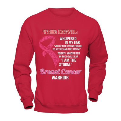 Breast Cancer Warrior I Whispered In The Devil's Ear I Am The Storm-T-Shirt & Hoodie-