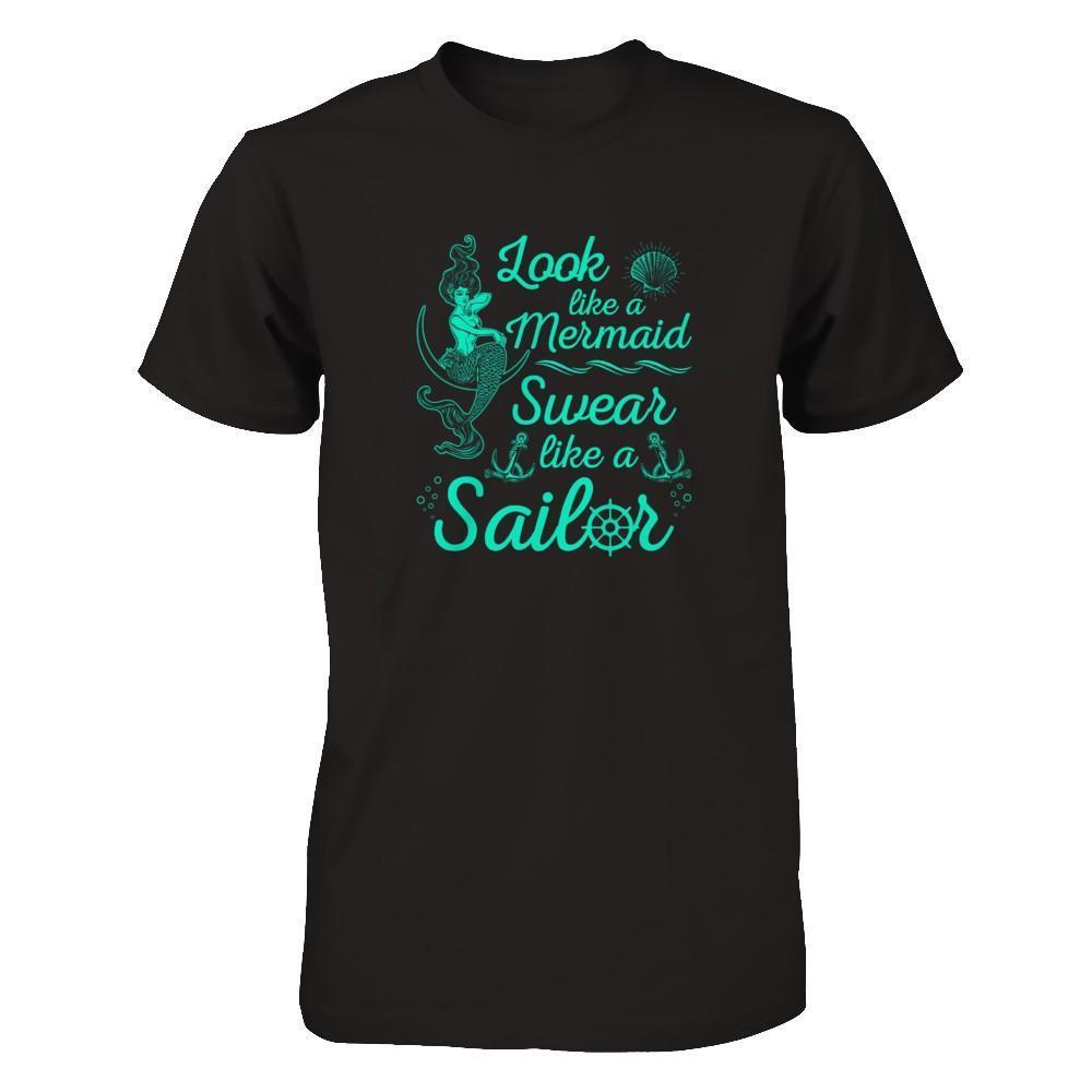 Look Like A Mermaid Swear Like A Sailor-T-Shirt & Tank Top-Premium T-Shirt-Black