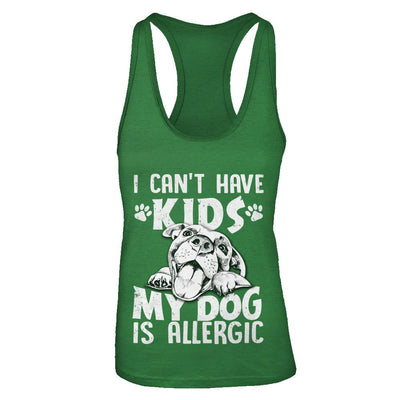 I Can't Have Kids My Dog Is Allergic-T-Shirt & Tank Top-