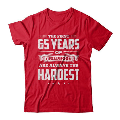 The First 65 Years Of Childhood Are Always The Hardest Birthday-T-Shirt & Hoodie-Premium T-Shirt-Red