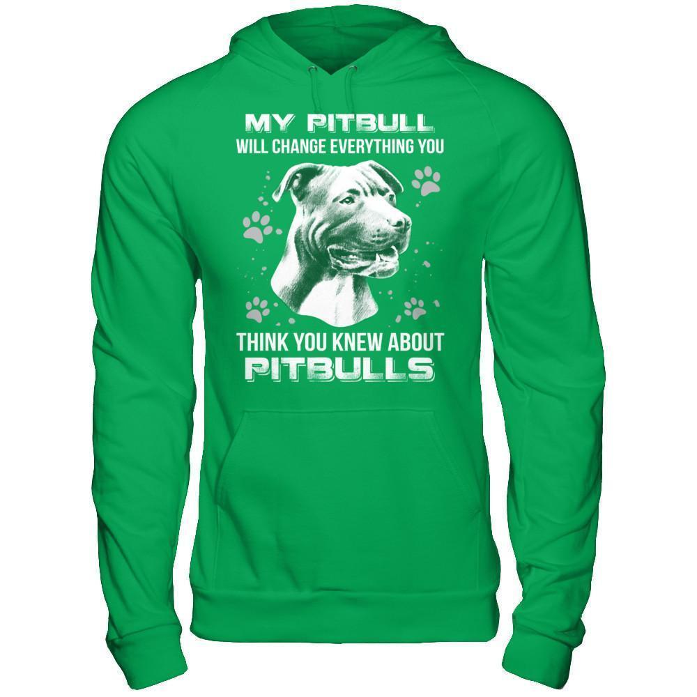 My Pitbull Will Change Everything You Think You Knew About Pitbulls-T-Shirt & Hoodie-Pullover Hoodie-Irish Green