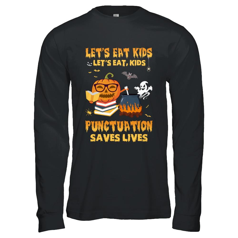 Let's Eat Kids Punctuation Saves Lives Teacher Halloween-T-Shirt & Hoodie-Long Sleeve T-Shirt-Black