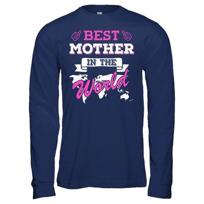 Best Mother In The World-T-Shirt & Hoodie-Long Sleeve T-Shirt-Navy