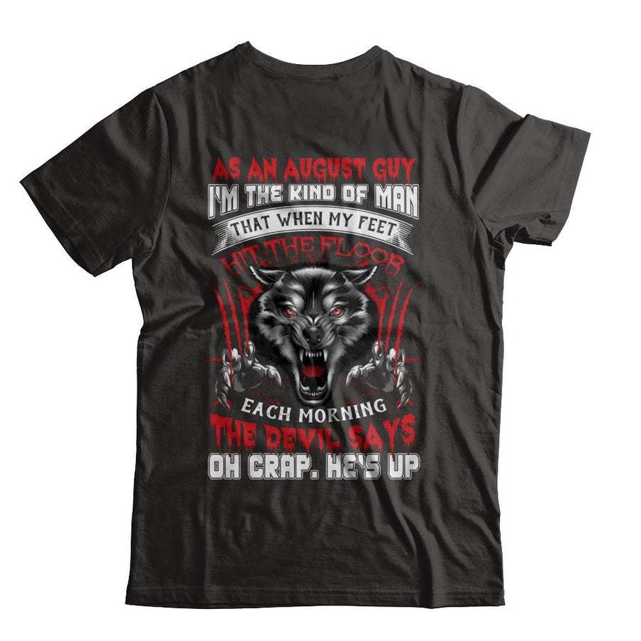As An August Guy I Am The Kind Of Man-T-Shirt & Hoodie-Classic T-Shirt-Black