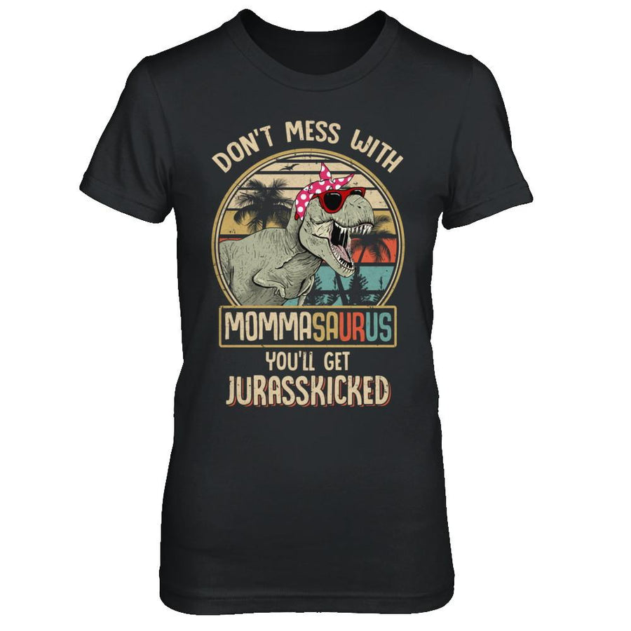 Don't Mess With Mommasaurus You'll Get Jurasskicked-T-Shirt & Hoodie-Women's T-Shirt-Black