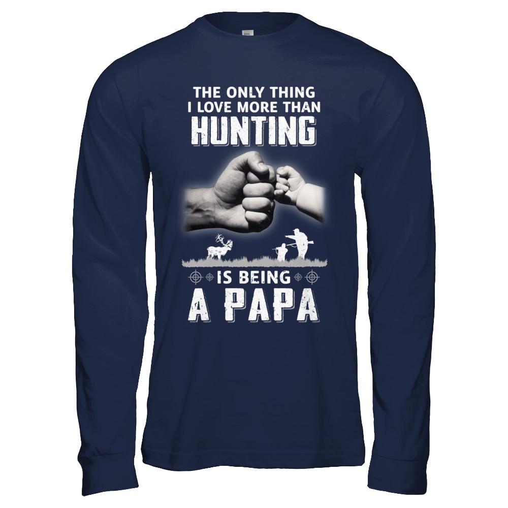 Only Thing I Love More Than Hunting Is Being A Papa Fathers Day-T-Shirt & Hoodie-Long Sleeve T-Shirt-Navy