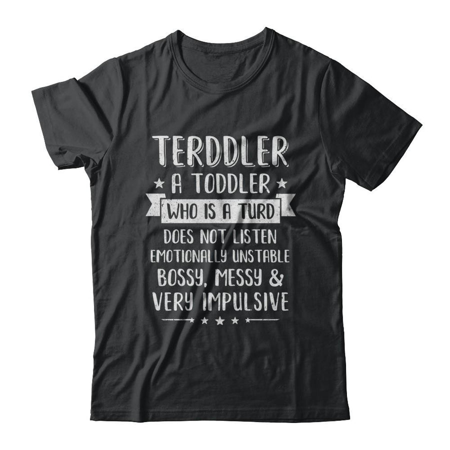 Terddler Who Is A Turd Can Not Listen Toddlers Gift-T-Shirt & Hoodie-Classic T-Shirt-Black
