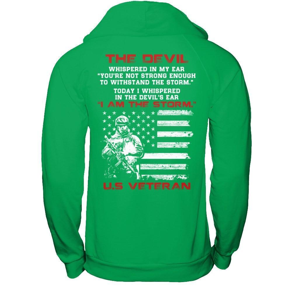 I Whispered In The Devil's Ear I Am The Storm Us Veteran-T-Shirt & Hoodie-Pullover Hoodie-Irish Green