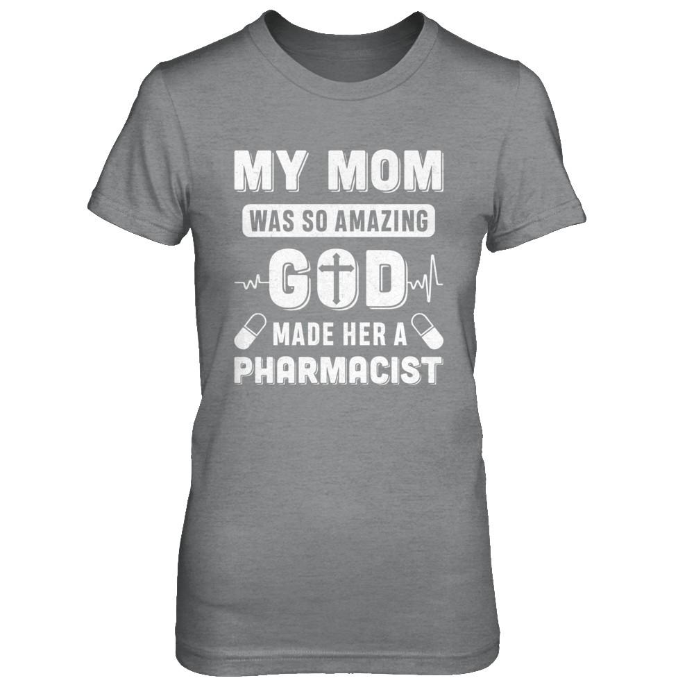 My Mom Was So Amazing God Make Her A Pharmacist-T-Shirt & Hoodie-Women's T-Shirt-Sport Grey