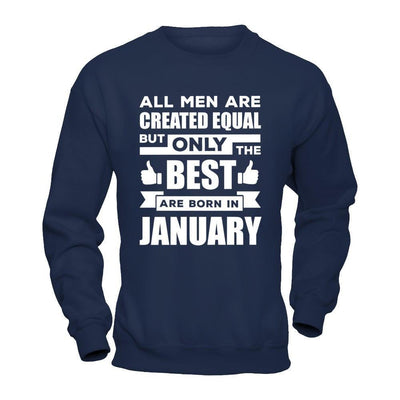 All Men Are Created Equal But Only The Best Are Born In January-T-Shirt & Hoodie-Crewneck Sweatshirt-Navy