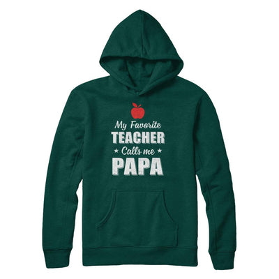 My Favorite Teacher Calls Me Papa Fathers Day-T-Shirt & Hoodie-Pullover Hoodie-Deep Forest