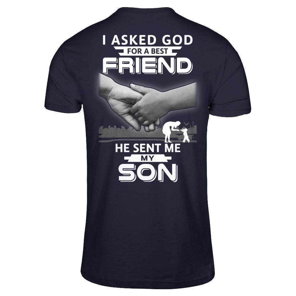 I Asked God For A Best Friend He Sent Me My Son-T-Shirt & Hoodie-