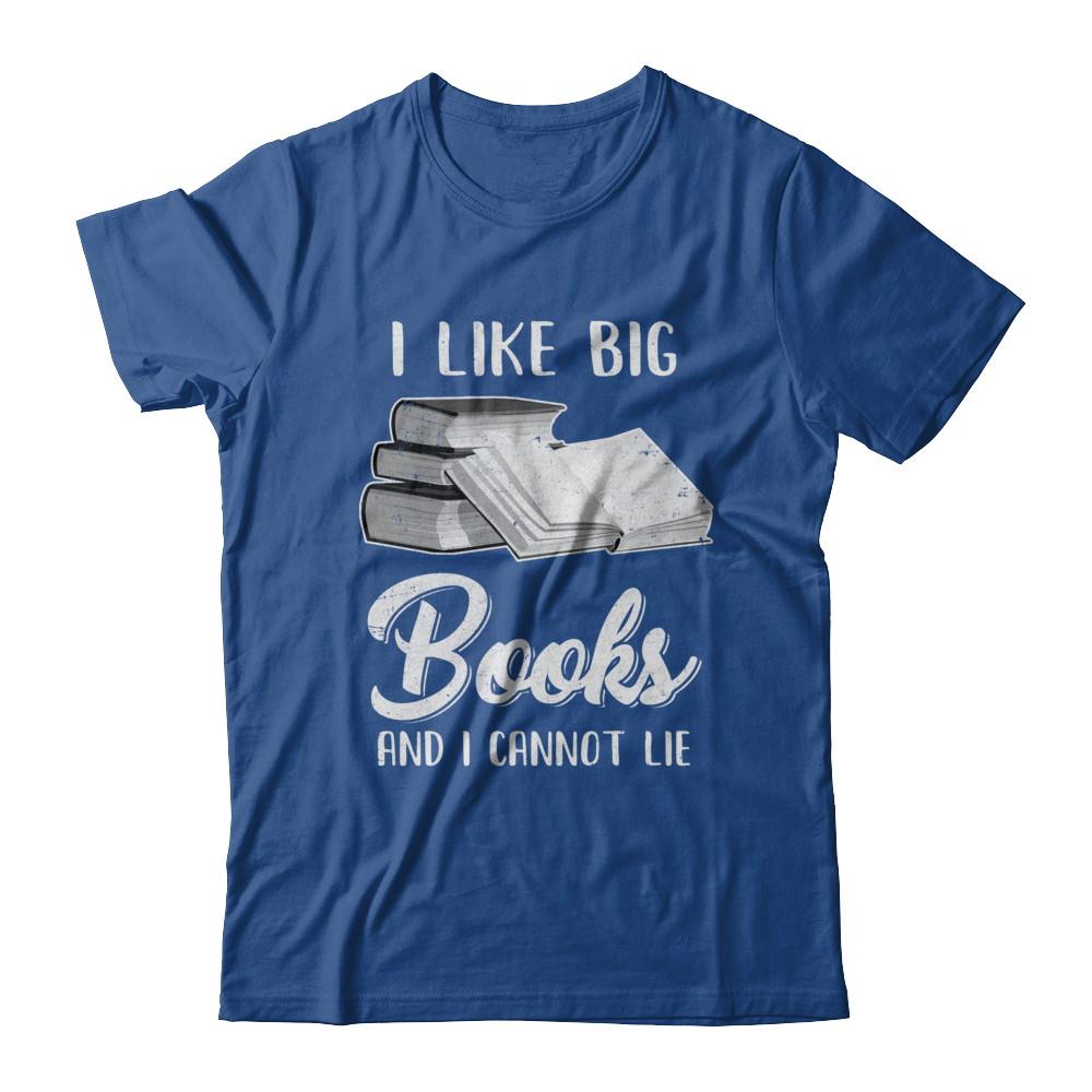 I Like Big Books And I Can Not Lie Reading Book-T-Shirt & Hoodie-Classic T-Shirt-Royal