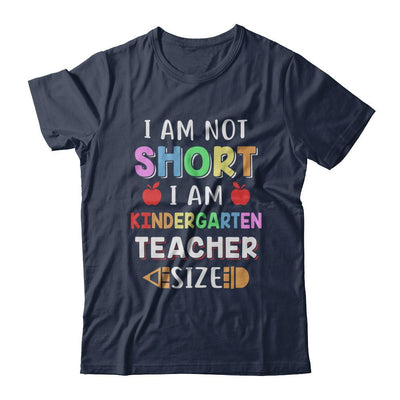 I Am Not Short I Am Kindergarten Teacher Size-T-Shirt & Hoodie-Classic T-Shirt-Navy