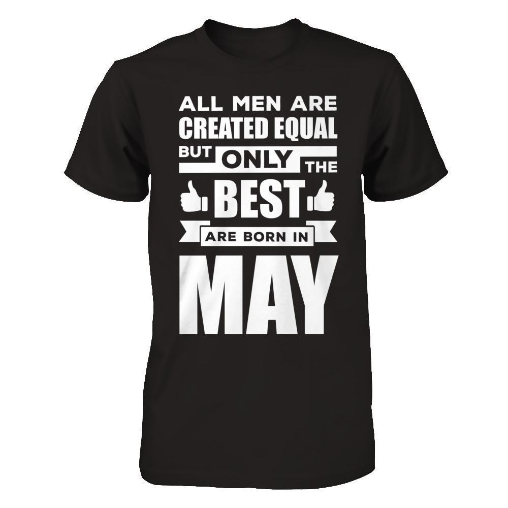 All Men Are Created Equal But Only The Best Are Born In May-T-Shirt & Hoodie-Classic T-Shirt-Black
