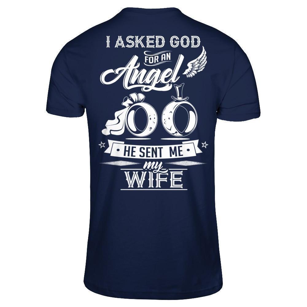 I Asked God For An Angel He Sent Me My Wife-T-Shirt & Hoodie-Classic T-Shirt-Navy