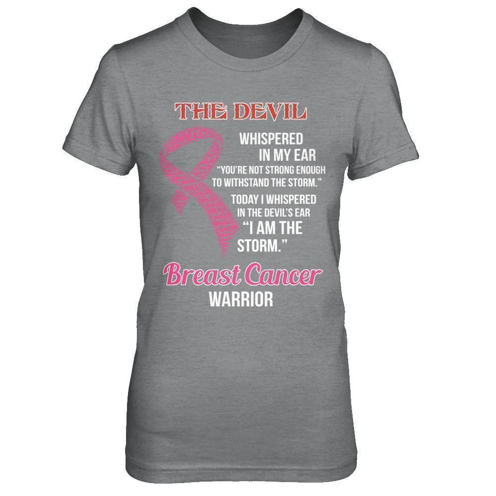 Breast Cancer Warrior I Whispered In The Devil's Ear I Am The Storm-T-Shirt & Hoodie-Women's T-Shirt-Sport Grey