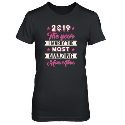 2019 The Year I Marry The Most Amazing Man Alive-T-Shirt & Tank Top-Women's T-Shirt-Black