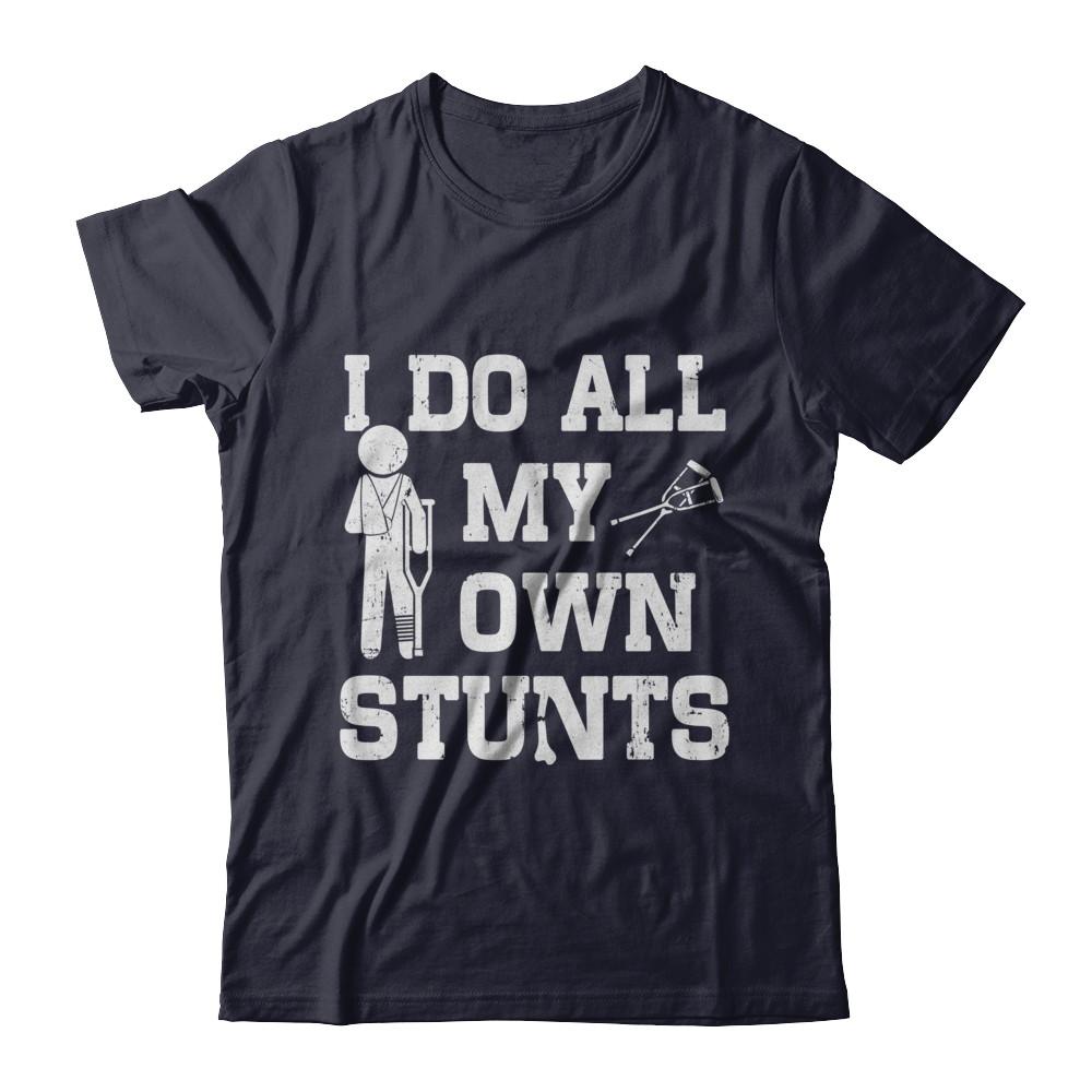 Broken Leg I Do All My Own Stunts Get Well Soon-T-Shirt & Hoodie-Premium T-Shirt-Midnight Navy