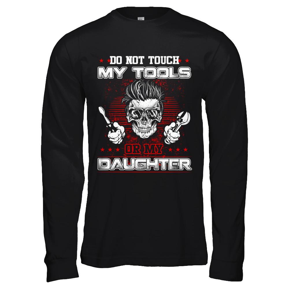 Mechanic Do Not Touch My Tools Or My Daughter-T-Shirt & Hoodie-Long Sleeve T-Shirt-Black