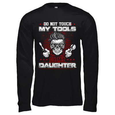 Mechanic Do Not Touch My Tools Or My Daughter-T-Shirt & Hoodie-Long Sleeve T-Shirt-Black