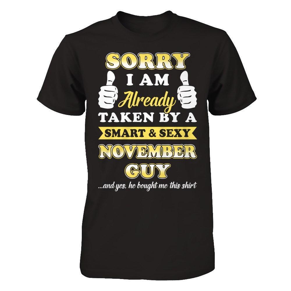 Sorry I Am Already Taken By Smart Sexy November Guy-T-Shirt & Hoodie-Premium T-Shirt-Black
