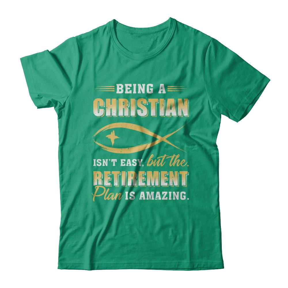 Funny Begin A Christian Amazing Retirement Plan Church-T-Shirt & Hoodie-Classic T-Shirt-Kelly Green