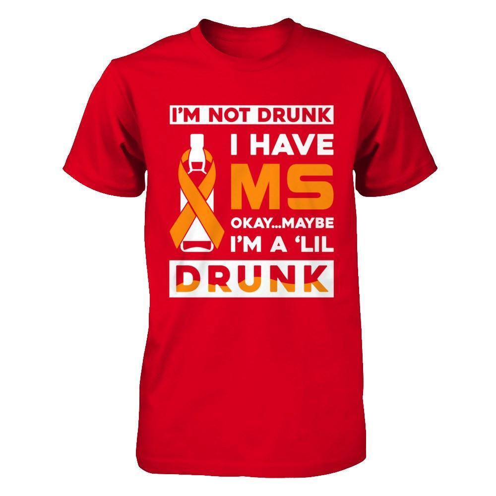 I'm Not Drunk I Have Ms Okay Maybe I'm A 'Lil Drunk-T-Shirt & Hoodie-Premium T-Shirt-Red