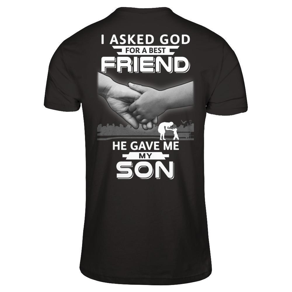 I Asked God For A Best Friend He Gave Me My Son-T-Shirt & Hoodie-Premium T-Shirt-Black