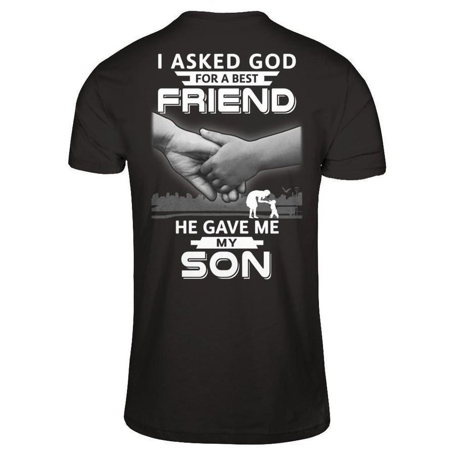 I Asked God For A Best Friend He Gave Me My Son-T-Shirt & Hoodie-Premium T-Shirt-Black
