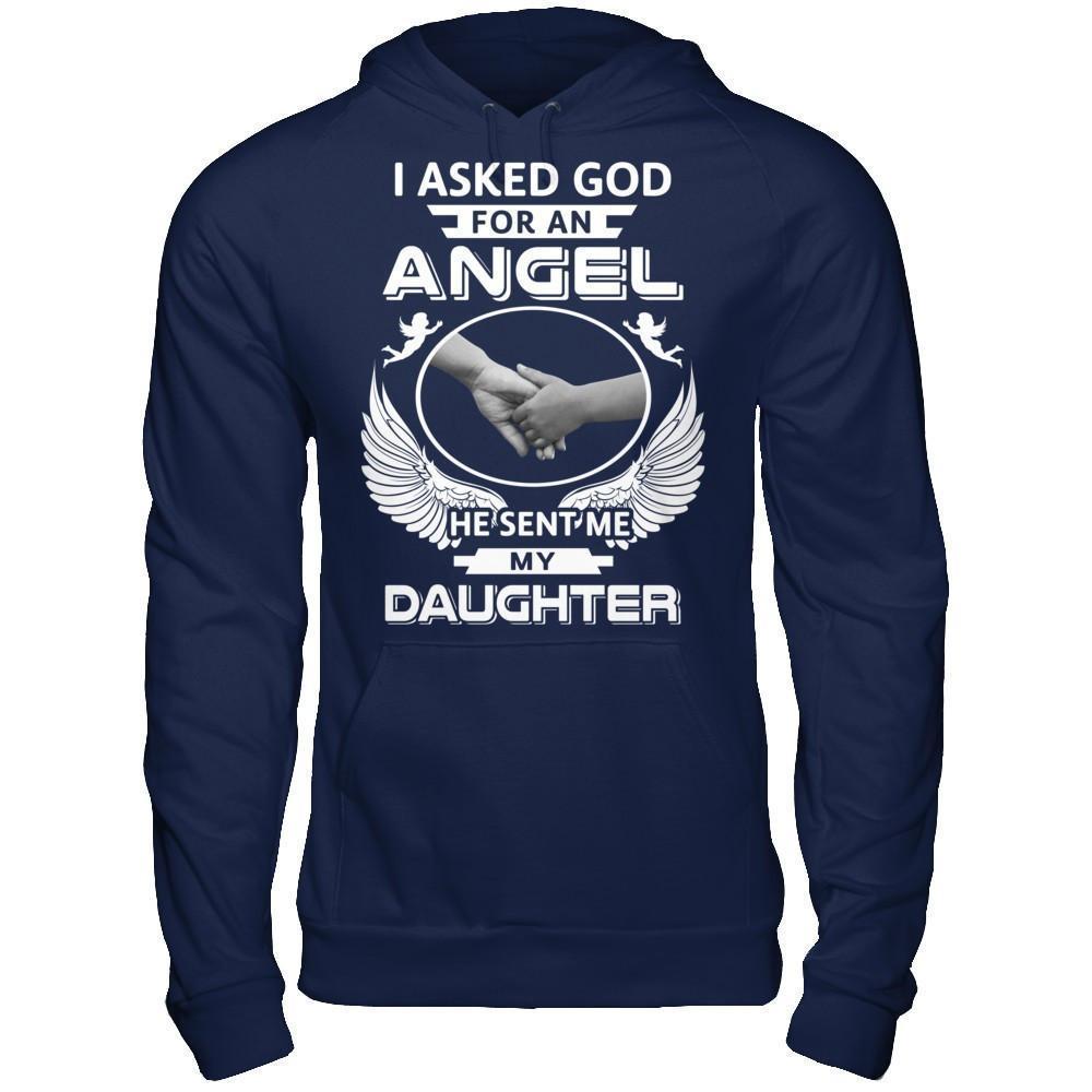 I Asked God For An Angel He Sent Me My Daughter-T-Shirt & Hoodie-Pullover Hoodie-Navy