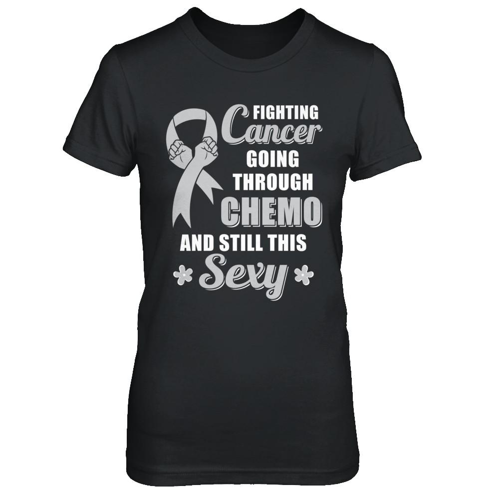 Fighting Cancer Chemo And Still This Sexy Gray Awareness-T-Shirt & Hoodie-Women's T-Shirt-Black