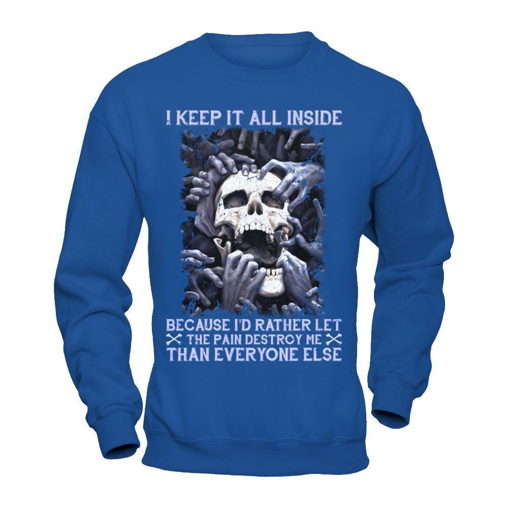 I Keep It All Inside Because I'd Rather Let The Pain Destroy Me-T-Shirt & Hoodie-Crewneck Sweatshirt-Royal