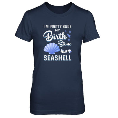 I'm Pretty Sure My Birth Stone Is A Seashell-T-Shirt & Tank Top-Women's T-Shirt-Navy