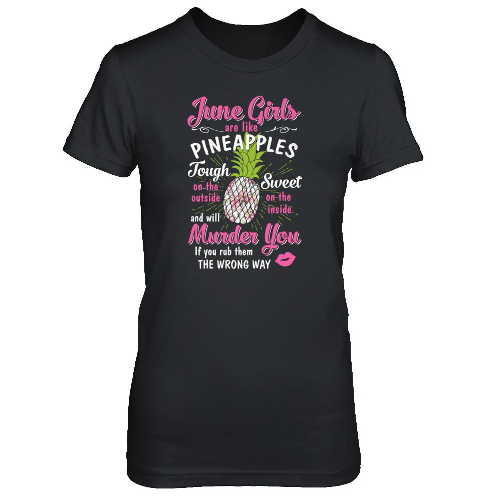 June Girls Are Like Pineapples Sweet Birthday Gift-T-Shirt & Tank Top-Women's T-Shirt-Black