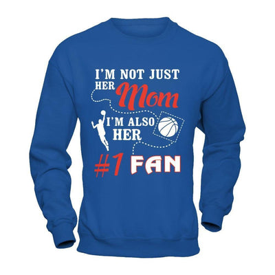 I'm Not Just Her Mom I'm Also Her Fan Basketball Mom-T-Shirt & Hoodie-Crewneck Sweatshirt-Royal