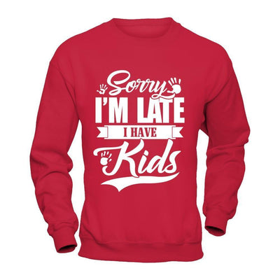 Sorry I'm Late I Have Kids-T-Shirt & Hoodie-Crewneck Sweatshirt-Red