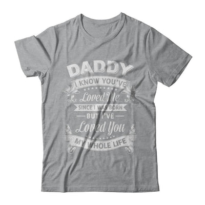 Daddy I Know You Have Loved Me Since I Was Born-T-Shirt & Hoodie-Classic T-Shirt-Sport Grey