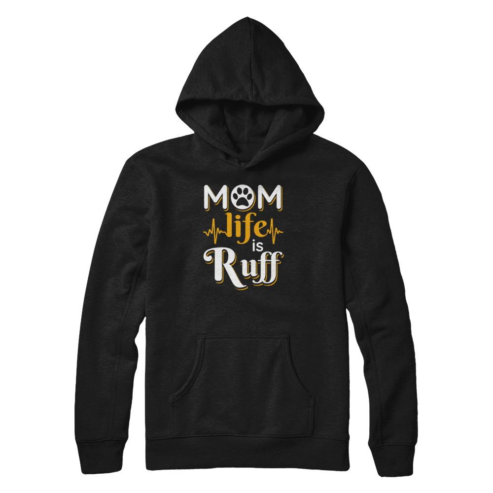 Mom Life Is Ruff Dog Cat-T-Shirt & Tank Top-Pullover Hoodie-Black