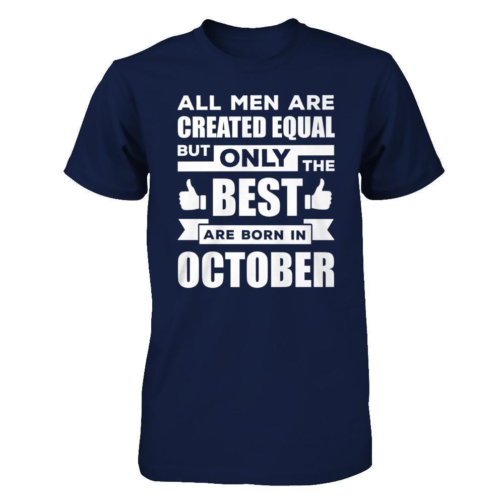 All Men Are Created Equal But Only The Best Are Born In October-T-Shirt & Hoodie-Classic T-Shirt-Navy
