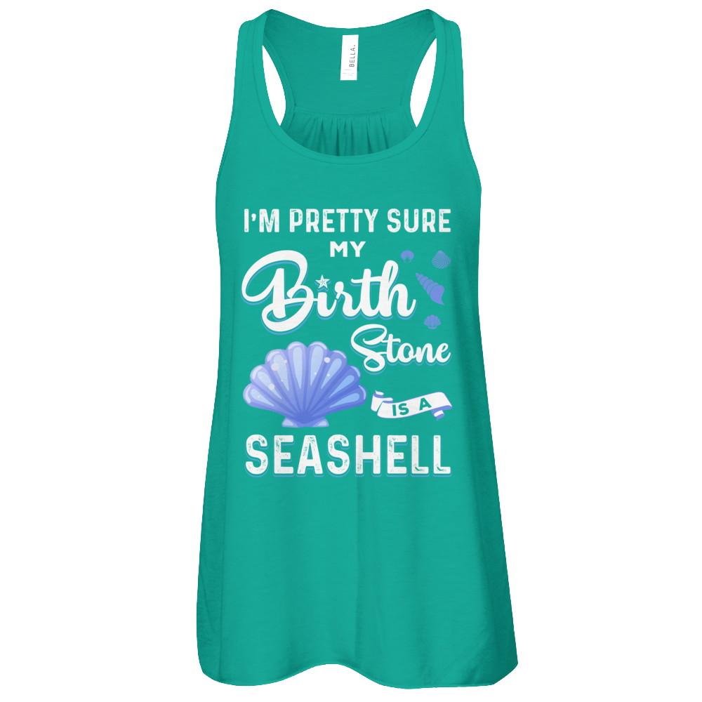 I'm Pretty Sure My Birth Stone Is A Seashell-T-Shirt & Tank Top-Women's Flowy Racerback Tank-Kelly