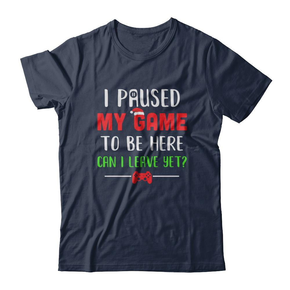 Christmas I Paused My Game To Be Here Can I Leave Yet Gamer-T-Shirt & Sweatshirt-Classic T-Shirt-Navy