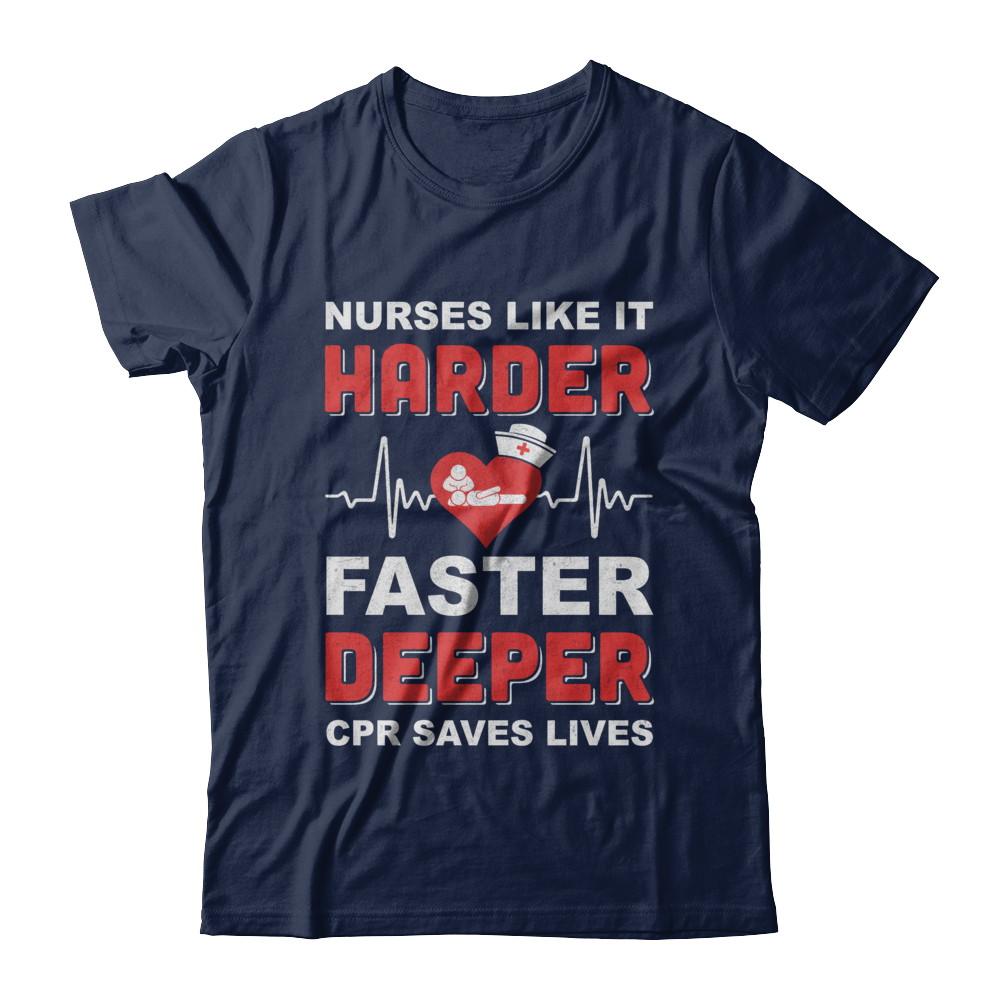 Nurses Like It Harder Faster Deeper CPR Saves Lives-T-Shirt & Hoodie-Classic T-Shirt-Navy