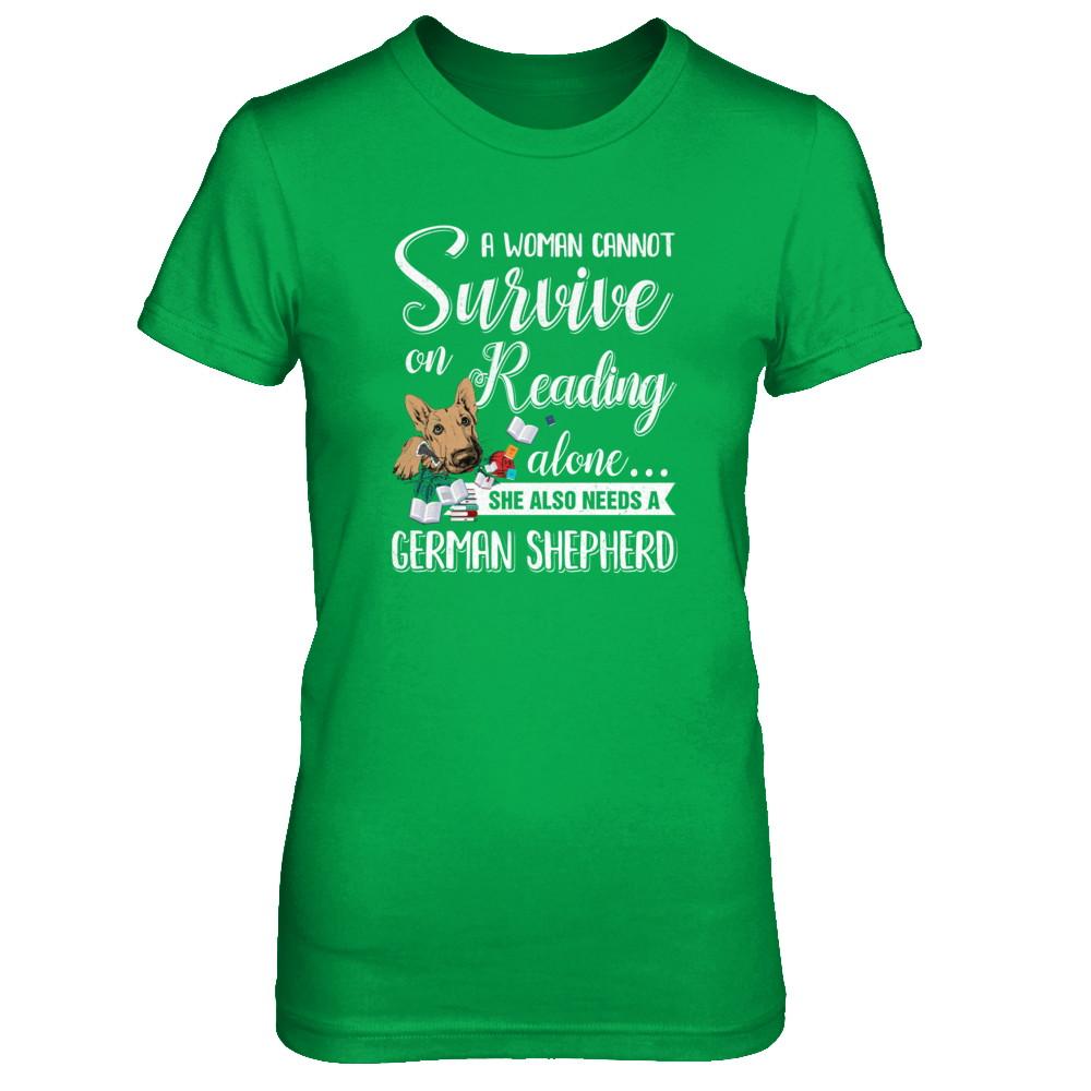A Woman Cannot Survive On Reading Alone German Shepherd-T-Shirt & Tank Top-Women's T-Shirt-Irish Green