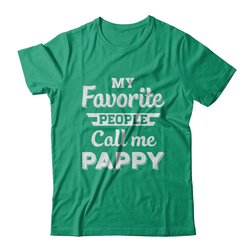 My Favorite People Call Me Pappy Fathers Day Gift-T-Shirt & Hoodie-Classic T-Shirt-Kelly Green
