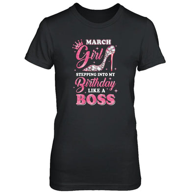 March Girl Stepping into my birthday like a boss Gift-T-Shirt & Tank Top-Women's T-Shirt-Black